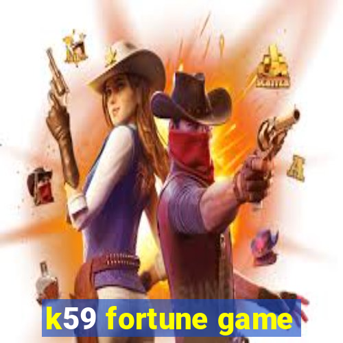 k59 fortune game